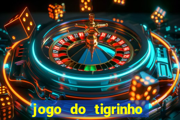 jogo do tigrinho gratis sem deposito